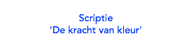 
Scriptie
'De kracht van kleur' 